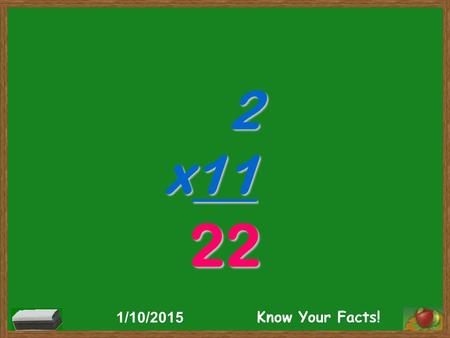 2 x11 22 1/10/2015 Know Your Facts!. 8 x11 88 1/10/2015 Know Your Facts!