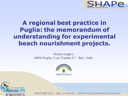 MEDITERRE 2012 – Bari, 1 st February - SHAPE Project International Conference A regional best practice in Puglia: the memorandum of understanding for experimental.