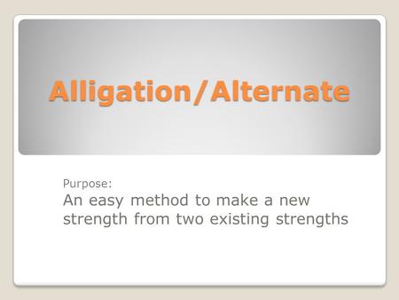 Alligation/Alternate Purpose: An easy method to make a new strength from two existing strengths.