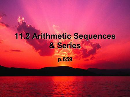 11.2 Arithmetic Sequences & Series