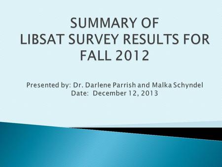  Total of 183 respondents (56% decrease from 2011)  84% from Boca Campus  5% from Davie Campus  5% from Jupiter Campus.  About 4% from HBOI.