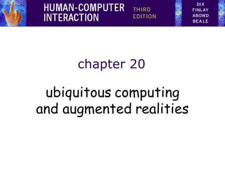 Chapter 20 ubiquitous computing and augmented realities.