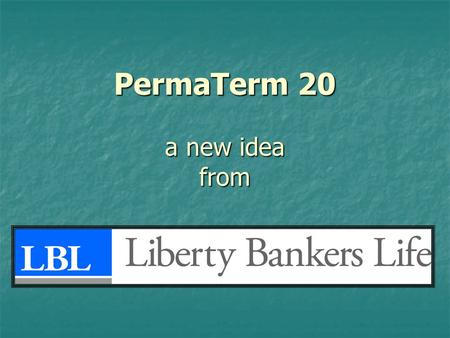 PermaTerm 20 a new idea from. PermaTerm 20 The “No-Loss” Term This product was designed for the individual who needs term insurance for a specific period.
