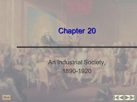 Chapter 20 An Industrial Society, 1890-1920 Web. Sources of U.S. Economic Growth Development of new technology Electric Power Gasoline-powered internal.