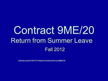 Contract 9ME/20 Return from Summer Leave Fall 2012 JobAidLeave02.081412.ReturnFromSummerLeave9ME/20.