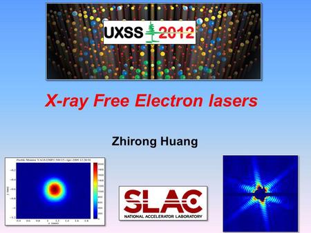 X-ray Free Electron lasers Zhirong Huang. Lecture Outline XFEL basics XFEL basics XFEL projects and R&D areas XFEL projects and R&D areas Questions and.