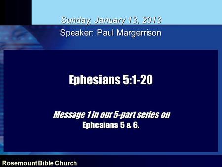 Ephesians 5:1-20 Message 1 in our 5-part series on Ephesians 5 & 6.