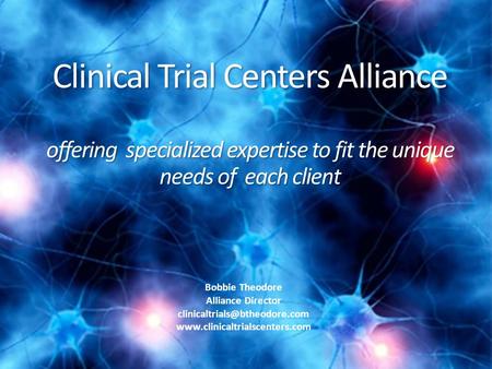 Clinical Trial Centers Alliance offering specialized expertise to fit the unique needs of each client offering specialized expertise to fit the unique.