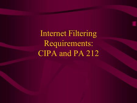 Internet Filtering Requirements: CIPA and PA 212.