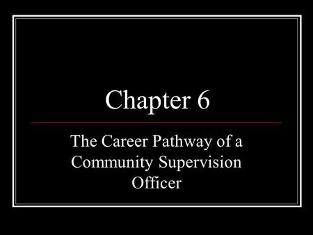 The Career Pathway of a Community Supervision Officer