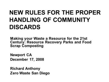 NEW RULES FOR THE PROPER HANDLING OF COMMUNITY DISCARDS Making your Waste a Resource for the 21st Century: Resource Recovery Parks and Food Scrap Composting.