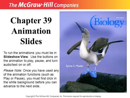 Copyright © The McGraw-Hill Companies, Inc. Permission required for reproduction or display. Chapter 39 Animation Slides To run the animations you must.
