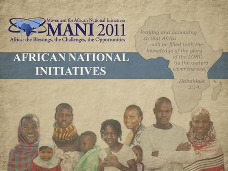 AFRICAN NATIONAL INITIATIVES. Preview: ANI National Mobilization Strategy  What is an African National Initiative?  The unique nature of ANI  The four.