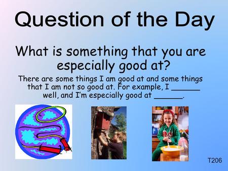 What is something that you are especially good at?