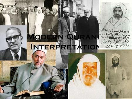 Modern Quranic Interpretation. Quranic Interpretation/ Tafsir Tafsir bi’l-ma’thur or bi’l-ma’qul –Classical scholars say interpretation only based on.
