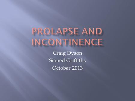 Prolapse and Incontinence