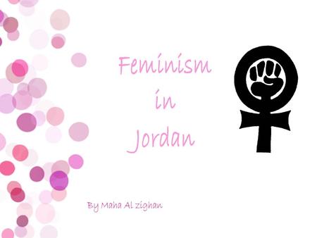 The feminist movement began in 1945, when the lawyer Emily Bisharat made her first step by establishing the first Women’s Union in Jordan. She opened.