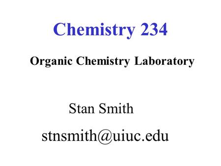 Organic Chemistry Laboratory Stan Smith Chemistry 234.