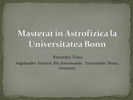 Ruxandra Toma Argelander Institut für Astronomie, Universität Bonn, Germany.