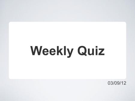 03/09/12 Weekly Quiz. Question 1 All the passengers miraculously survived when a plane ditched into the water near a Bali airport on the weekend. What.
