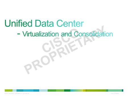 Cisco Confidential 1 © 2010 Cisco and/or its affiliates. All rights reserved. CISCO PROPRIETARY.