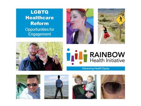 LGBTQ Healthcare Reform Opportunities for Engagement.