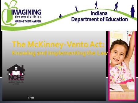 Nvn.  Become familiar with important concepts in the McKinney-Vento Act  Eligibility  Immediate Enrollment  School Selection  Transportation  Unaccompanied.
