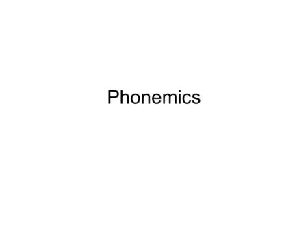 Phonemics. Goals of a phonemic analysis Produce a minimal set of phonemes for the language. It will be a set smaller than the set of phones. With the.