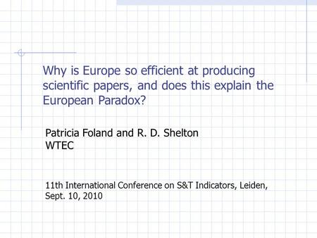 Why is Europe so efficient at producing scientific papers, and does this explain the European Paradox? Patricia Foland and R. D. Shelton WTEC 11th International.