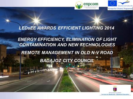 LEDsEE AWARDS EFFICIENT LIGHTING 2014 ENERGY EFFICIENCY, ELIMINATION OF LIGHT CONTAMINATION AND NEW TECHNOLOGIES REMOTE MANAGEMENT IN OLD N-V ROAD BADAJOZ.