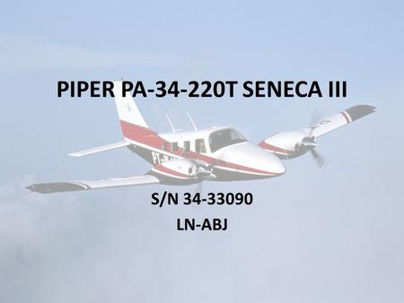 PIPER PA-34-220T SENECA III S/N 34-33090 LN-ABJ. SALES PRICE 150.000 EURO PROPOSTA DI FINANZIAMENTO 36 MESI CON RATA AL 5% ACCONTO: 37.500 EURO RATA MENSILE.