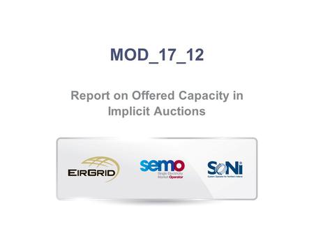 MOD_17_12 Report on Offered Capacity in Implicit Auctions.
