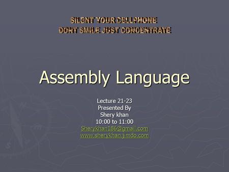 Assembly Language Lecture 21-23 Presented By Shery khan 10:00 to 11:00