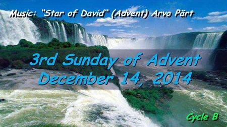Music: “Star of David“ (Advent) Arvo Pärt Cycle B 3rd Sunday of Advent December 14, 2014.