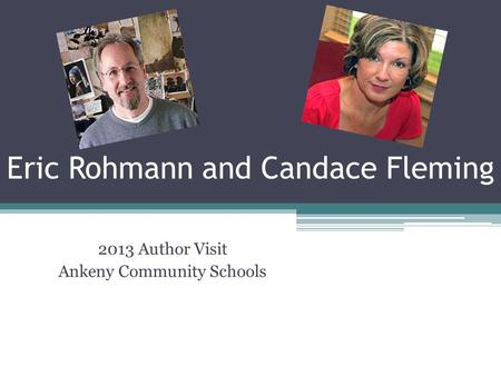 Eric Rohmann and Candace Fleming 2013 Author Visit Ankeny Community Schools.