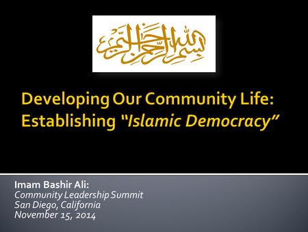 Imam Bashir Ali: Community Leadership Summit San Diego, California November 15, 2014.