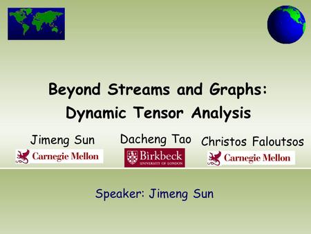 Beyond Streams and Graphs: Dynamic Tensor Analysis