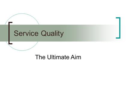 Service Quality The Ultimate Aim. Service Quality Definition  Service quality encompasses the interactive relationship between the library and the people.