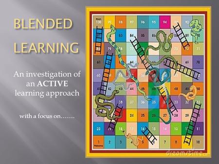 BLENDED LEARNING An investigation of an ACTIVE learning approach with a focus on…….
