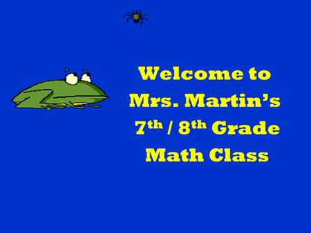 Welcome to Mrs. Martin’s 7th / 8th Grade Math Class