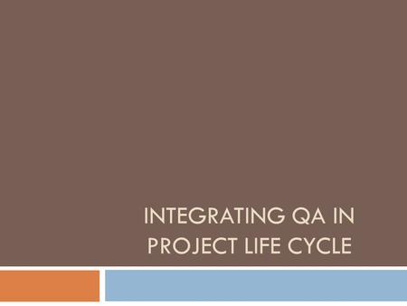 INTEGRATING QA IN PROJECT LIFE CYCLE. Software Development Methodologies  A Project Manager is the one who thinks 9 women can deliver a baby in 1 month.