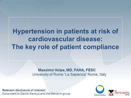 Hypertension in patients at risk of cardiovascular disease: The key role of patient compliance Massimo Volpe, MD, FAHA, FESC University of Rome “La Sapienza”