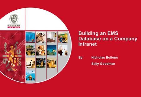 Building an EMS Database on a Company Intranet By: Nicholas Bollons Sally Goodman.