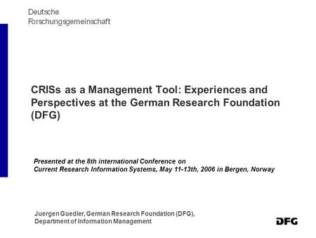 CRISs as a Management Tool: Experiences and Perspectives at the German Research Foundation (DFG) Presented at the 8th international Conference on Current.