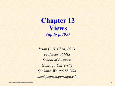 Chapter 13 Views (up to p.495) Jason C. H. Chen, Ph.D.