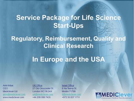 1/16 Service Package for Life Science Start-Ups Regulatory, Reimbursement, Quality and Clinical Research In Europe and the USA UK Office: 27 Old Gloucester.