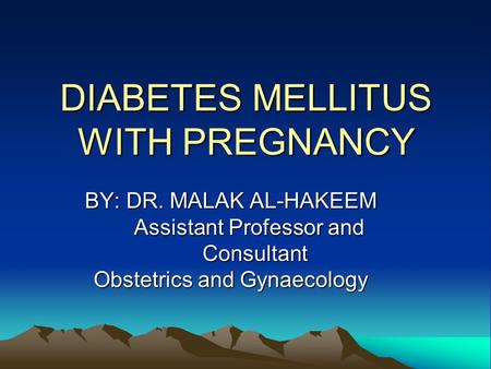 DIABETES MELLITUS WITH PREGNANCY