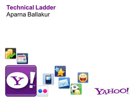 Technical Ladder Aparna Ballakur. Plan for the session 1/15/20152Yahoo! Presentation, Confidential Creating a vision for your future Introduction to the.