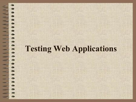 Testing Web Applications. Applications Architecture Client Server Architecture.