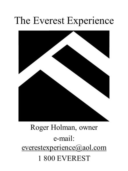 The Everest Experience Roger Holman, owner   1 800 EVEREST.